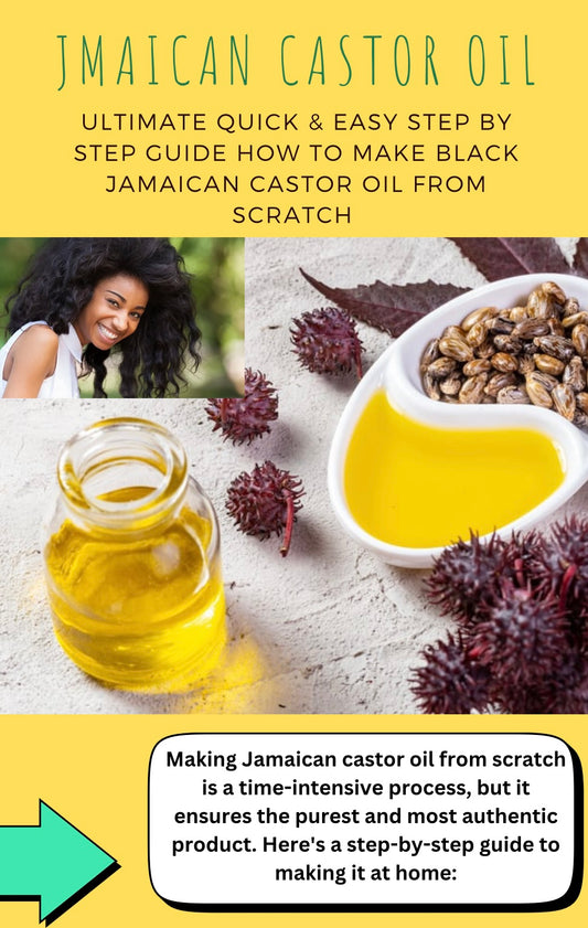 ULTIMATE QUICK & EASY STEP BY STEP GUIDE HOW TO MAKE BLACK JAMAICAN CASTOR OIL FROM SCRATCH -eBook-